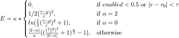 E = \kappa *
\begin{cases}
    0, & \text{if}\ enabled < 0.5 \text{ or}\ |r-r_0| < \tau \\
    1/2 (\frac{r-\rho}{c})^2, & \text{if}\ \alpha = 2 \\
    ln(\frac{1}{2} (\frac{r-\rho}{c})^2 + 1), & \text{if}\ \alpha = 0 \\
    \frac{|2-\alpha|}{\alpha} ((\frac{ (\frac{r-\rho}{c})^2 }{|2-\alpha|} + 1)^\frac{\alpha}{2} - 1), & \text{otherwise}
\end{cases}