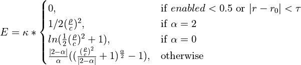 E = \kappa *
\begin{cases}
    0, & \text{if}\ enabled < 0.5 \text{ or}\ |r-r_0| < \tau \\
    1/2 (\frac{\rho}{c})^2, & \text{if}\ \alpha = 2 \\
    ln(\frac{1}{2} (\frac{\rho}{c})^2 + 1), & \text{if}\ \alpha = 0 \\
    \frac{|2-\alpha|}{\alpha} ((\frac{ (\frac{\rho}{c})^2 }{|2-\alpha|} + 1)^\frac{\alpha}{2} - 1), & \text{otherwise}
\end{cases}