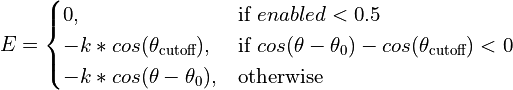 E =
\begin{cases}
    0, & \text{if}\ enabled < 0.5 \\
    -k*cos(\theta_\text{cutoff}), & \text{if}\ cos(\theta-\theta_0) - cos(\theta_\text{cutoff}) < 0 \\
    -k*cos(\theta-\theta_0), & \text{otherwise}
\end{cases}